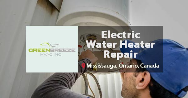 Electric water heater repair in Mississauga, Ontario