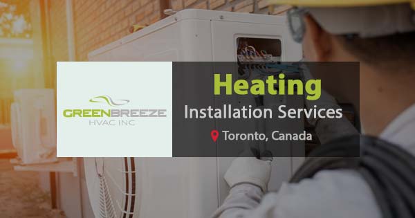 Heating Installation Services in Toronto, Canada